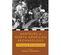 Amateurs in North American Archaeology: Changing Perspectives