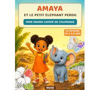 AMAYA et le petit éléphant perdu: MON GRAND CAHIER DE COLORIAGE