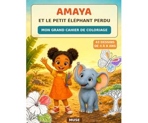 AMAYA et le petit éléphant perdu: MON GRAND CAHIER DE COLORIAGE