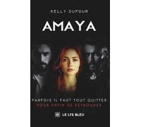 Amaya: Parfois il faut tout quitter pour enfin se retrouver