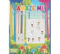 Amaze Me!: Fun for Everybody The Big Book of Square Mazes for All Ages; Engaging Brain Games to Boost Problem-Solving Skills and Concentration for Children, Students, and Seniors