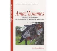 Amaz'hommes : Sciences de l'Homme et sciences de la Nature en Amazonie