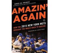 Amazin Again How the 2015 New York Mets Brought the Magic Back to Queens by Greg W Prince Greg W Prince (Auteur)