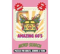 Amazing 60's Word Search Puzzle Book: Funny Word Searches with easy to read Print about sixties, nostalgia, peace, love, and rock ’n’ roll and More | ... Gift for Vacations, Holidays and Free Times