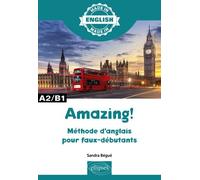 Amazing ! A2/B1 - Méthode D'anglais Pour Faux-Débutants