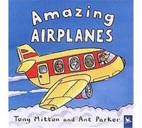 Amazing Airplanes, Amazing Machines Tony Mitton (Auteur)