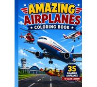 Amazing Airplanes Coloring Book for Kids: 35 Bold & Easy Airplanes with Fun Facts | Passenger Jets, Helicopters, Rescue Aircraft, Military Planes & More