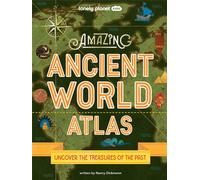 Amazing ancient world atlas : uncover the treasures of the past
