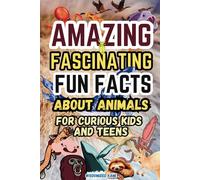 Amazing And Fascinating Fun Facts About Animals For Curious Kids And Teens: 100 Interesting And Educational Fun Quiz Book For Smart Kids Ages 8-12: ... Reptiles And Amphibians, Survival Tactics