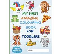 Amazing and Super Fun Colouring Book For Toddlers: 100 Plus Big Colouring Pages For Kids, Nursery, Preschool and Kindergarten