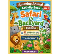 Amazing Animal All-in-One Activity Book for Kids Ages 5-8: Safari & Backyard Edition: 40 Wild Puzzles from Safari to Your Garden! Mazes, Word ... with Answer Keys - Plus 4 True Wild Stories!