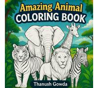 Amazing Animal Coloring Book: A Fun and Educational Animal Coloring Adventure for Kids Ages 7-12 - Includes Lions, Tigers, Elephants, and More!