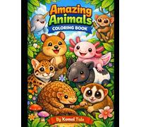 Amazing Animal Coloring Book For Kids : Cute And Unique Creatures: An Educational & Fun Activity Book for Toddlers and Kids