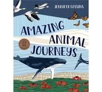 Amazing Animal Journeys by Jennifer Cossins Jennifer Cossins (Auteur)
