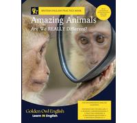 Amazing Animals: Are We REALLY Different?: Vocabulary Builder Through Reading, Listening and Discussion for Intermediate School English Learners