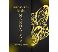 Amazing Animals & Birds Mandala Coloring Book for Adults: 50 Beautiful Animal & Bird Mandala Designs for Relaxation, Stress Relief, and Mindful Coloring - Intricate Nature Patterns to Calm Your Mind