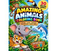 Amazing Animals Coloring Book: Explore, Color & Discover the Incredible Animal World
