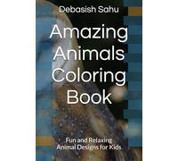 Amazing Animals Coloring Book: Fun and Relaxing Animal Designs for Kids