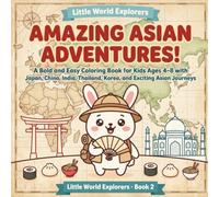Amazing Asian Adventures!: A Bold and Easy Coloring Book for Kids Ages 4-8 with Japan, China, India, Thailand, Korea, and Exciting Asian Journeys