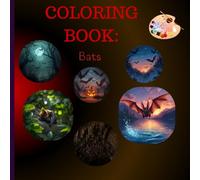 Amazing Bats Coloring Book: Amazing Bats Coloring Book: 27 Soaring Designs of Flying Foxes, Micro-bats & More - A Nocturnal Adventure for All Ages!