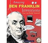 Amazing Ben Franklin Inventions You Can Build Yourself, Build It Yourself Series Carmella Van Vleet (Auteur)
