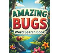 Amazing Bugs Word Search Book: 50 Fun & Challenging Bug Puzzles for Curious Kids plus 10 Bonus Coloring Pages!