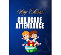 Amazing Childcare Attendance 2026 - stay tuned with childs, Daily Attendance, Track child's name/Parent's name, Time in/out, Phone numbers,signature, Day/Date,kindergarten - 8.5in"x11"