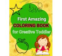 Amazing Coloring Book for creative Toddler: Beautiful gift idea of funny coloring adventure for brave, cute and confident toddlers and kids of pre-school and kindergarten, ages 1-3, 2-4