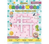 Amazing Cross Word Puzzles for Kids Ages 6-10: Fun Crosswords to Boost Vocabulary & Critical Thinking