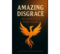 Amazing Disgrace: Recovery After Public Shame