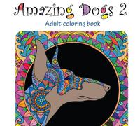 Amazing Dogs 2: Adult Coloring Book