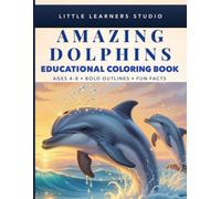 Amazing Dolphins Coloring Book for Kids Ages 4-8: Big, Easy Pictures with Fun Facts That Make Learning Exciting