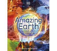Amazing Earth: The Most Incredible Places From Around The World (DK Amazing Earth)