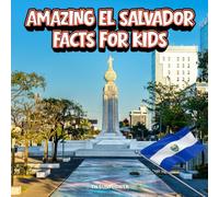 Amazing El Salvador Facts for Kids: A Fun Travel and Learning Book with Color Photos About the Country’s Culture, History, Volcanoes, Festivals, Food, Animals, and People