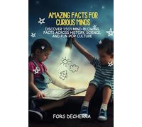 Amazing Facts for Curious Minds: Discover 1,501 Mind-Blowing Facts Across History, Science, and Fun Pop Culture