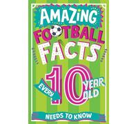 Amazing Football Facts Every 10 Year Old Needs to Know