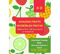 Amazing Fruits from A to Z | Increibre Frutas de la A a la Z: A Fun ABC Coloring and Tracing Book for Preschool and Kindergarten Kids | Libro divertido de colorear y trazar frutas para niños