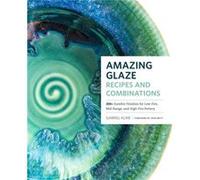 Amazing Glaze Recipes and Combinations by Gabriel Kline Gabriel Kline (Auteur)