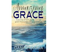 Amazing Grace: A Journey of Faith, Family, and the Grace That Bridges Every Generation
