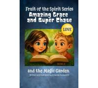 Amazing Grace and Super Chase and the Magic Garden: Fruit of the Spirit Series Book One: Love