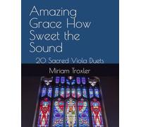 Amazing Grace How Sweet the Sound: 20 Sacred Viola Duets