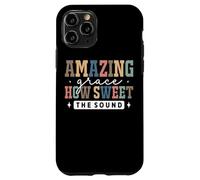Amazing Grace How Sweet The Sound Faith Coque pour iPhone 11 Pro