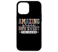 Amazing Grace How Sweet The Sound Faith Coque pour iPhone 12 Pro Max