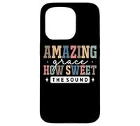 Amazing Grace How Sweet The Sound Faith Coque pour iPhone 15 Pro