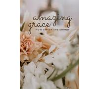 Amazing Grace How Sweet The Sound Journal
