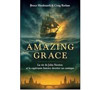 Amazing Grace La vie de John Newton et l'histoire étonnante d'un cantique - Borlase Craig - CLC France - broché - Biographie
