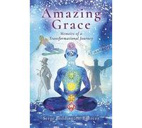 Amazing Grace: Memoirs of a Transformational Journey