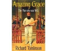 Amazing Grace: The Man Who Was W.G. (Paperback) Richard Tomlinson, (Auteur)