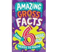 Amazing Gross Facts Every 6 Year Old Needs to Know