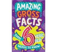 Amazing Gross Facts Every 6 Year Old Needs to Know - Caroline Rowlands - HarperCollins Publishers - Livre en Anglais - Paperback Caroline RowlandsCaroline Rowlands (Auteur)